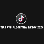 Tips FYP Algoritma TikTok 2024