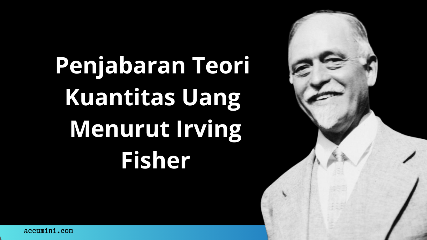 Penjabaran Teori Kuantitas Uang Menurut Irving Fisher