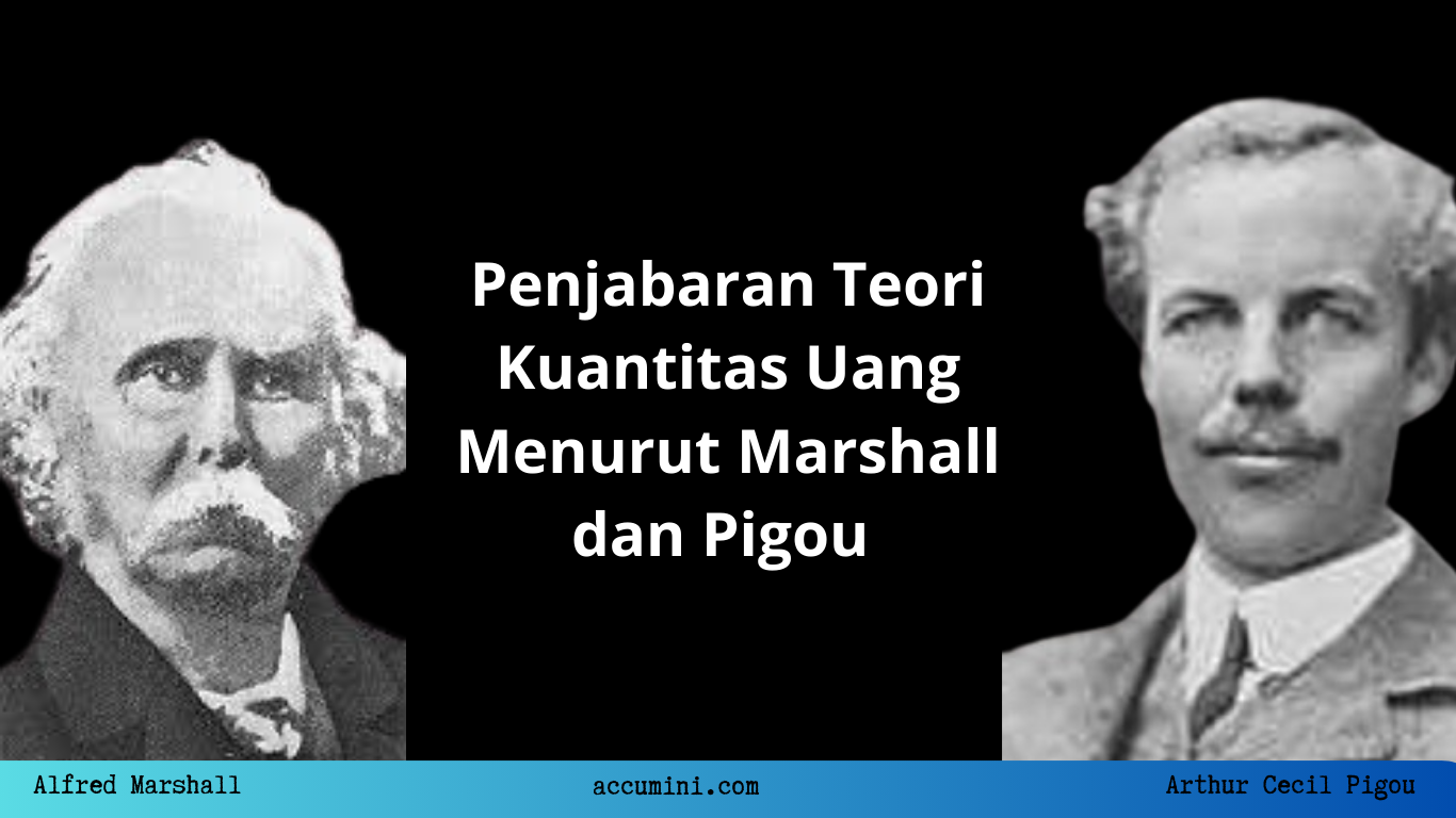 Penjabaran Teori Kuantitas Uang Menurut Marshall dan Pigou