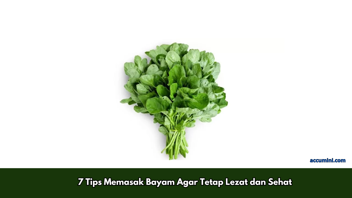 Tips Memasak Bayam Agar Tetap Lezat dan Sehat