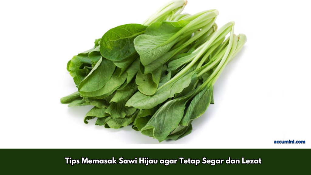Tips Memasak Sawi Hijau agar Tetap Segar dan Lezat