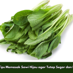 Tips Memasak Sawi Hijau agar Tetap Segar dan Lezat