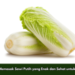 Tips Memasak Sawi Putih yang Enak dan Sehat untuk Keluarga