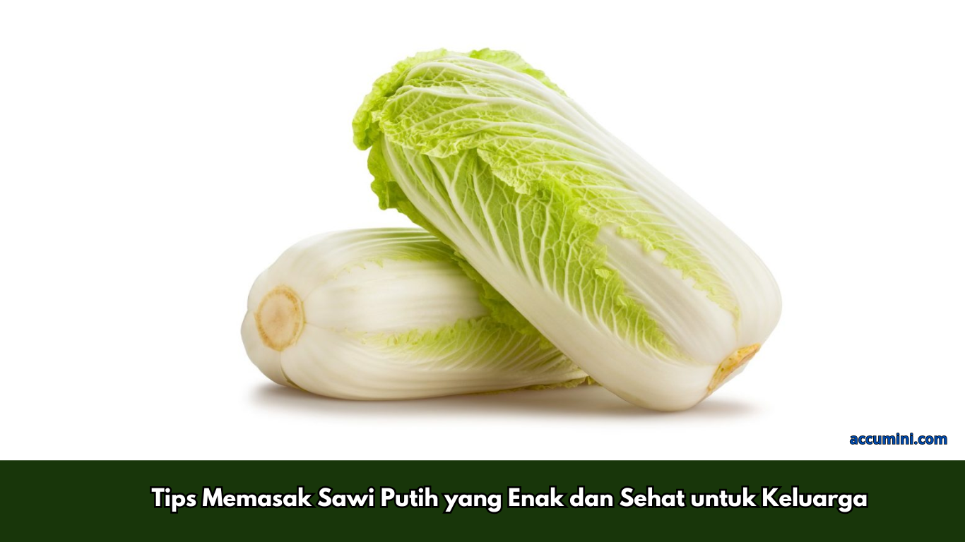 Tips Memasak Sawi Putih yang Enak dan Sehat untuk Keluarga
