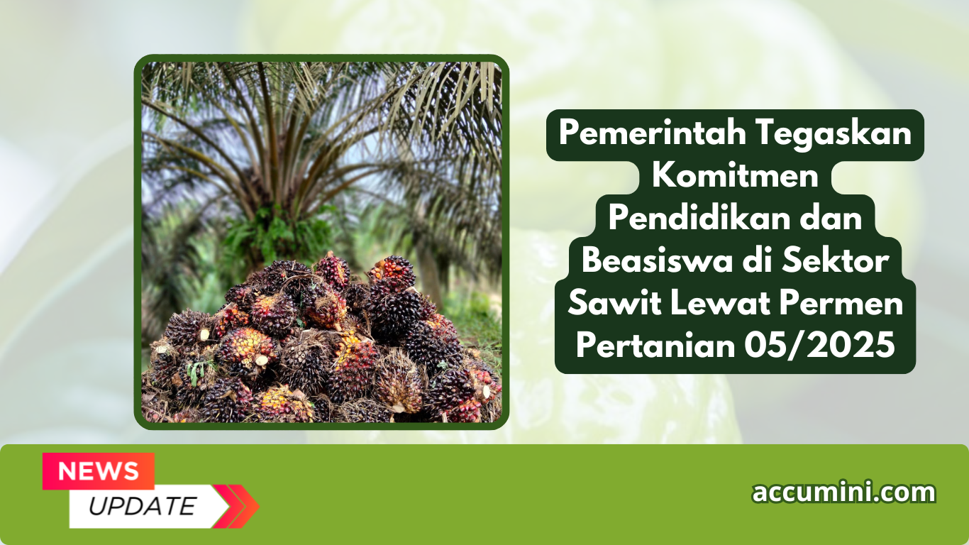 Pemerintah Tegaskan Komitmen Pendidikan dan Beasiswa di Sektor Sawit Lewat Permen Pertanian 05/2025