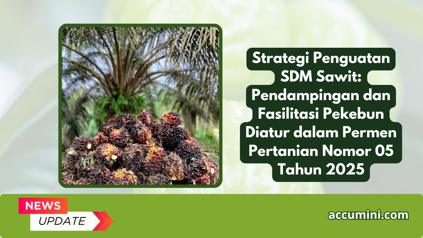 Strategi Penguatan SDM Sawit: Pendampingan dan Fasilitasi Pekebun Diatur dalam Permen Pertanian Nomor 05 Tahun 2025